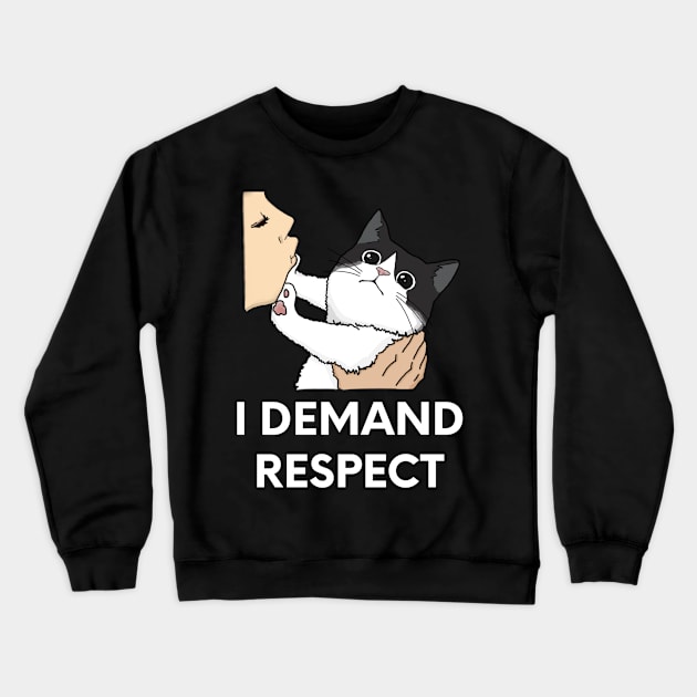 Black and White Cat, I Demand Respect Funny Design Crewneck Sweatshirt by ThatVibe